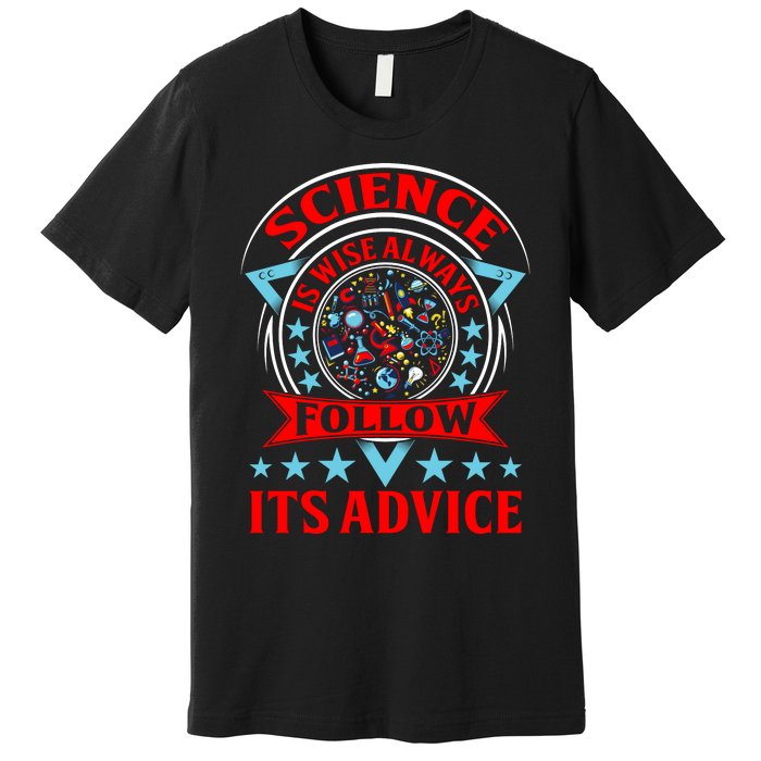 Science Is Wise Always Follow Its Advice Premium T-Shirt