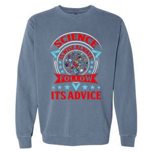 Science Is Wise Always Follow Its Advice Garment-Dyed Sweatshirt