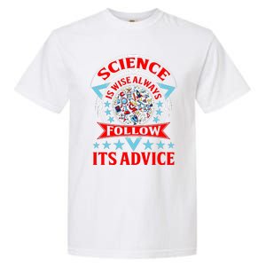 Science Is Wise Always Follow Its Advice Garment-Dyed Heavyweight T-Shirt