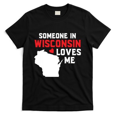 Someone In Wisconsin Loves Me T-Shirt