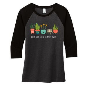 Sometimes I Wet My Plants Funny Gardening Cactus Women's Tri-Blend 3/4-Sleeve Raglan Shirt