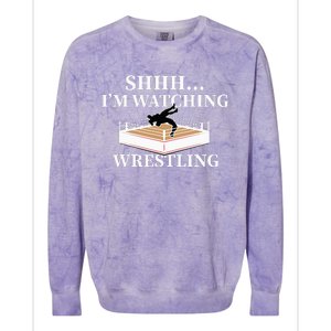 Shhh IM Watching Wrestling Wrestling Lover Gift Colorblast Crewneck Sweatshirt