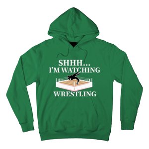 Shhh IM Watching Wrestling Wrestling Lover Gift Hoodie