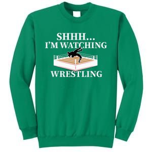 Shhh IM Watching Wrestling Wrestling Lover Gift Sweatshirt