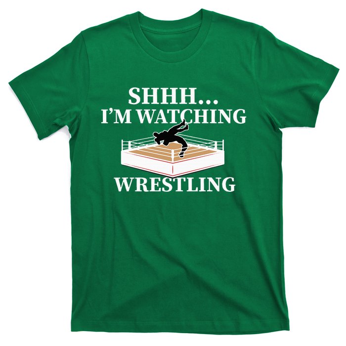 Shhh IM Watching Wrestling Wrestling Lover Gift T-Shirt