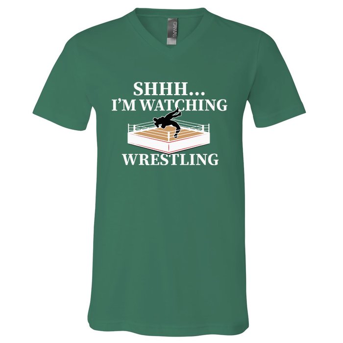 Shhh IM Watching Wrestling Wrestling Lover Gift V-Neck T-Shirt