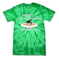 Shhh IM Watching Wrestling Wrestling Lover Gift Tie-Dye T-Shirt