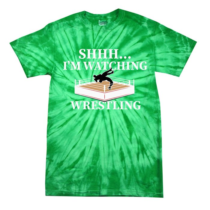 Shhh IM Watching Wrestling Wrestling Lover Gift Tie-Dye T-Shirt