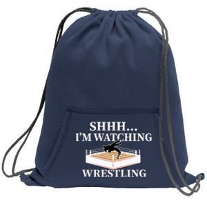 Shhh IM Watching Wrestling Wrestling Lover Gift Sweatshirt Cinch Pack Bag