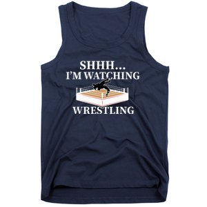 Shhh IM Watching Wrestling Wrestling Lover Gift Tank Top