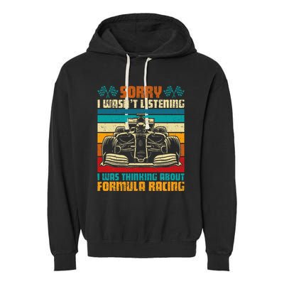 Sorry I WasnT Listening I Was Thinking About Formula Racing Garment-Dyed Fleece Hoodie