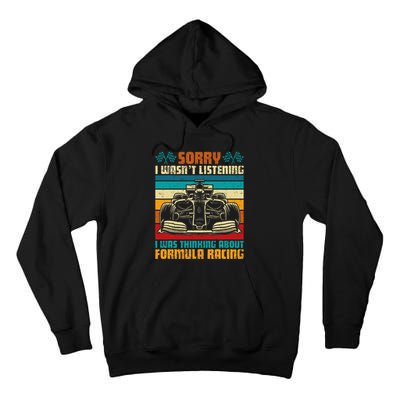 Sorry I WasnT Listening I Was Thinking About Formula Racing Tall Hoodie