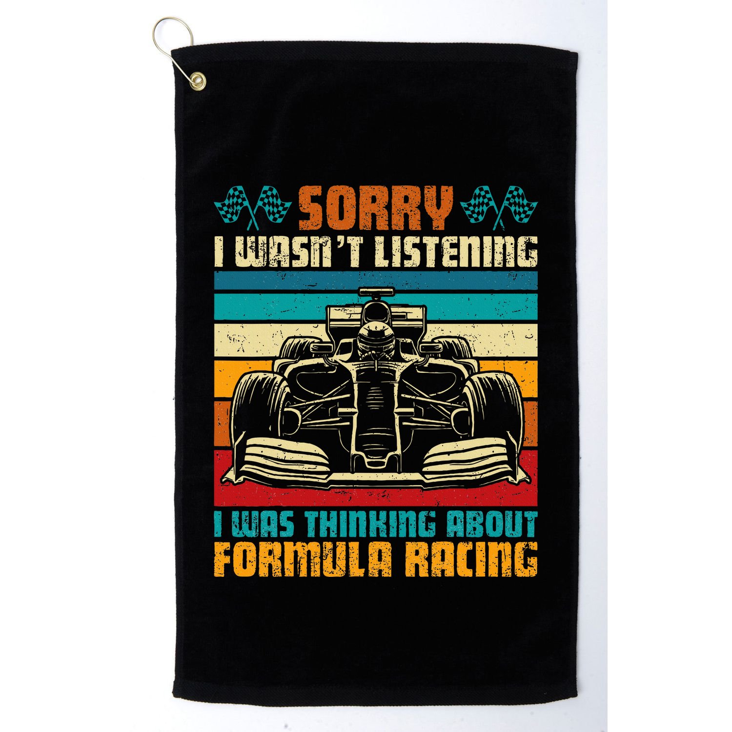 Sorry I WasnT Listening I Was Thinking About Formula Racing Golf Towel
