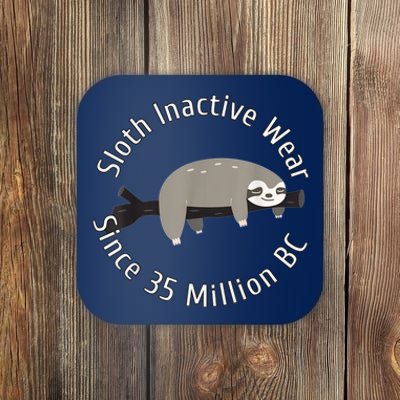 Sloth Inactive Wear Since 35 Million Bc Sleeping Sloth Coaster