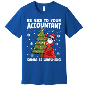 Santa Is Watching Be Nice To Your Accountant Christmas Gift Premium T-Shirt