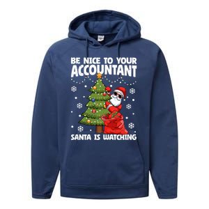 Santa Is Watching Be Nice To Your Accountant Christmas Gift Performance Fleece Hoodie