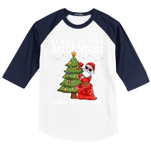 Santa Is Watching Be Nice To Your Accountant Christmas Gift Baseball Sleeve Shirt