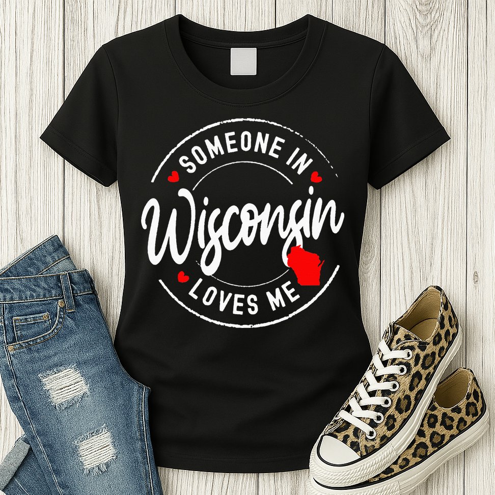 Someone in Wisconsin Loves Me Womens T-Shirt
