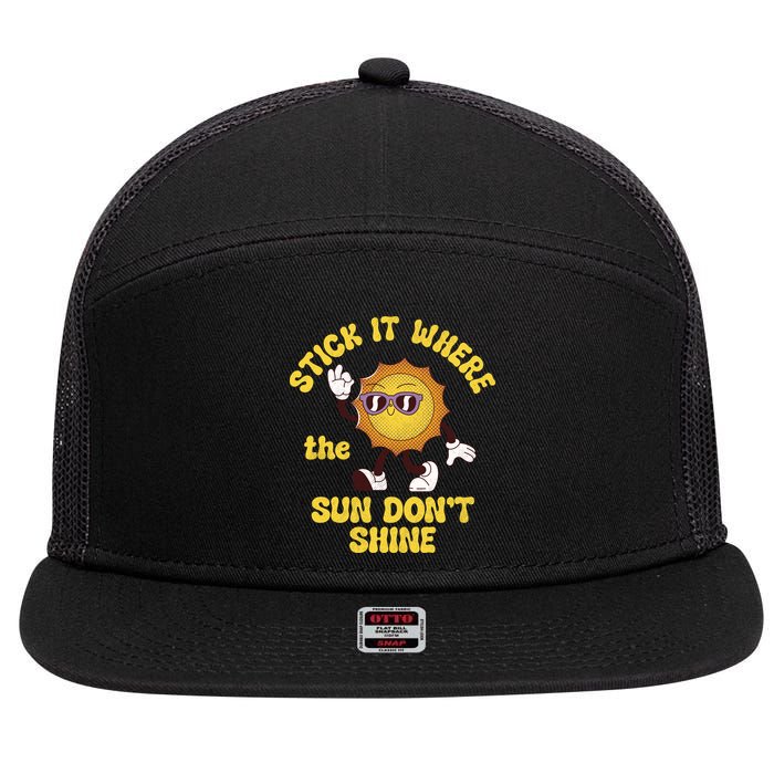 Stick It Where The Sun Dont Shine 7 Panel Mesh Trucker Snapback Hat
