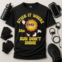 Stick It Where The Sun Dont Shine Cooling Performance Crew T-Shirt