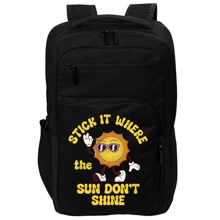 Stick It Where The Sun Dont Shine Impact Tech Backpack