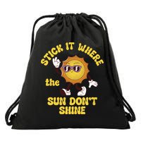 Stick It Where The Sun Dont Shine Drawstring Bag