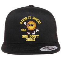 Stick It Where The Sun Dont Shine Flat Bill Trucker Hat