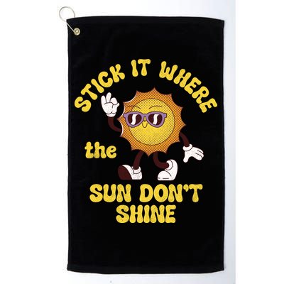 Stick It Where The Sun Dont Shine Golf Towel