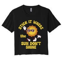 Stick It Where The Sun Dont Shine Women's Crop Top Tee