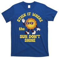Stick It Where The Sun Dont Shine T-Shirt