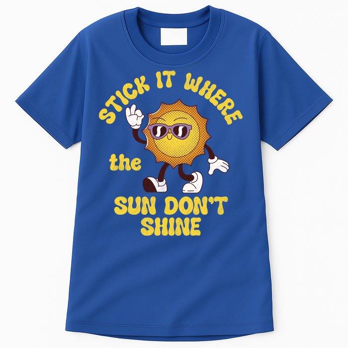 Stick It Where The Sun Dont Shine Tall T-Shirt