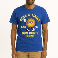 Stick It Where The Sun Dont Shine Tall T-Shirt