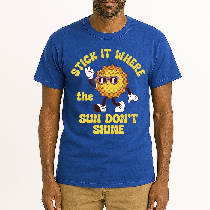 Stick It Where The Sun Dont Shine Tall T-Shirt