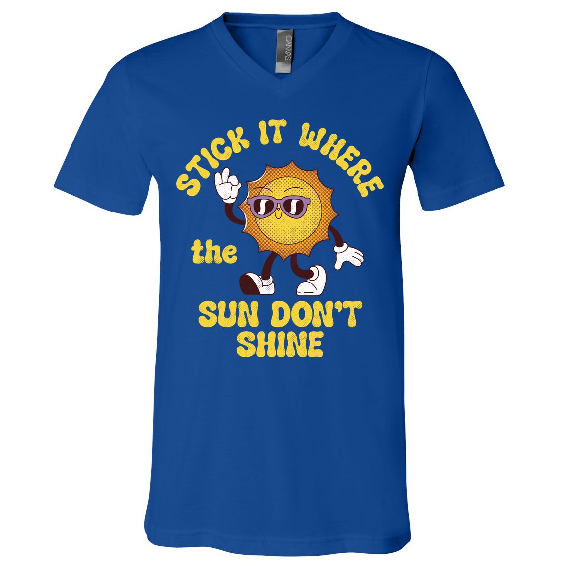 Stick It Where The Sun Dont Shine V-Neck T-Shirt