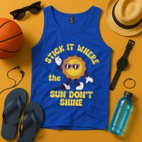 Stick It Where The Sun Dont Shine Tank Top