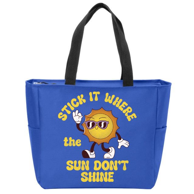 Stick It Where The Sun Dont Shine Zip Tote Bag