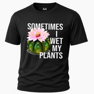 Sometimes I Wet My Plants Funny Gardening Cactus Lover Performance Shirt