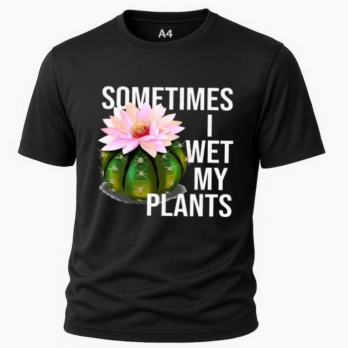 Sometimes I Wet My Plants Funny Gardening Cactus Lover Cooling Performance Crew T-Shirt