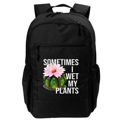 Sometimes I Wet My Plants Funny Gardening Cactus Lover Backpack
