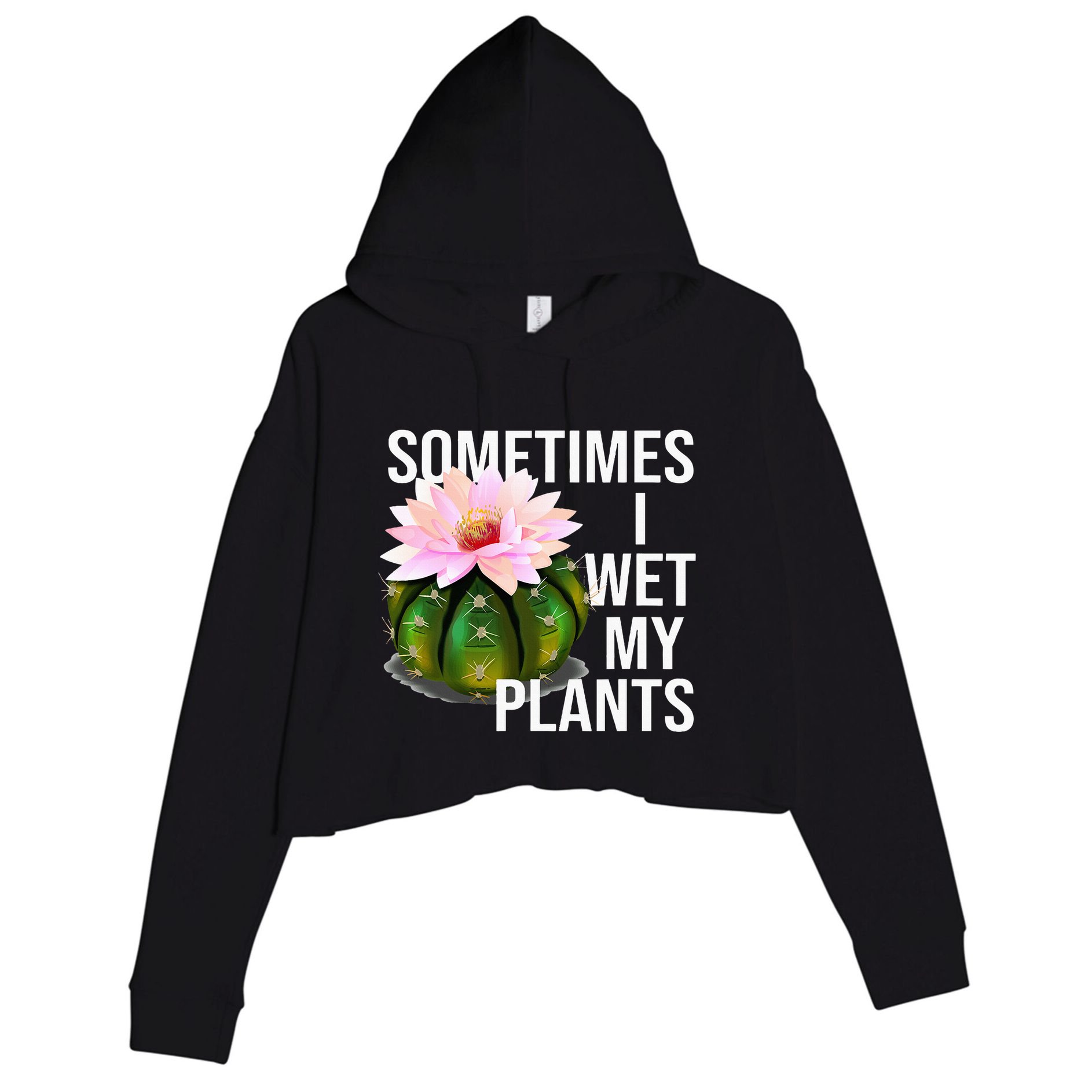 Sometimes I Wet My Plants Funny Gardening Cactus Lover Crop Fleece Hoodie