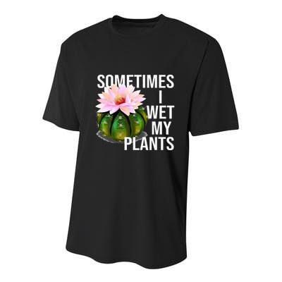 Sometimes I Wet My Plants Funny Gardening Cactus Lover Youth Performance Sprint T-Shirt