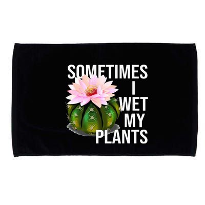 Sometimes I Wet My Plants Funny Gardening Cactus Lover Microfiber Hand Towel