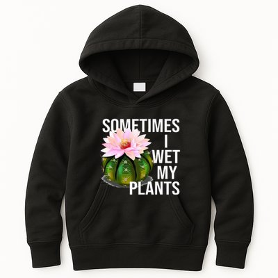 Sometimes I Wet My Plants Funny Gardening Cactus Lover Kids Hoodie