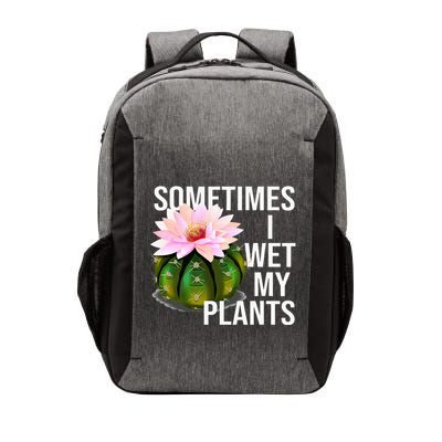 Sometimes I Wet My Plants Funny Gardening Cactus Lover Vector Backpack