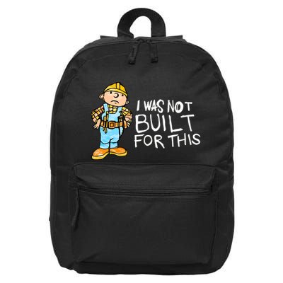 Shitheadsteve I Was Not Built For This 16 in Basic Backpack