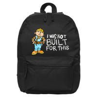 Shitheadsteve I Was Not Built For This 16 in Basic Backpack