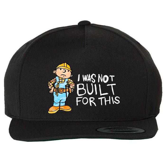 Shitheadsteve I Was Not Built For This Wool Snapback Cap