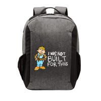 Shitheadsteve I Was Not Built For This Vector Backpack