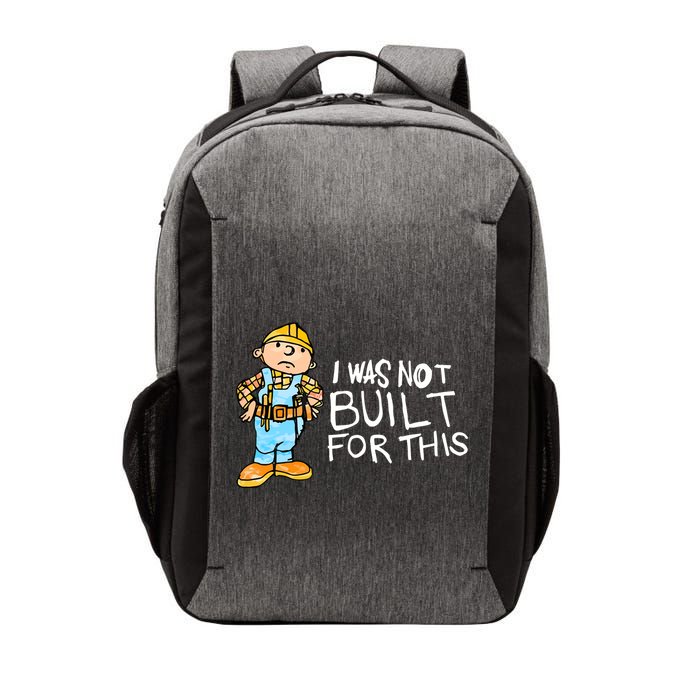 Shitheadsteve I Was Not Built For This Vector Backpack