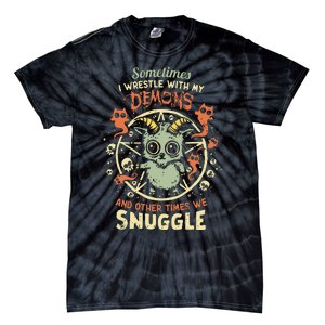 Sometime I Wrestle With My Demons And Other Times We Snuggle Tie-Dye T-Shirt